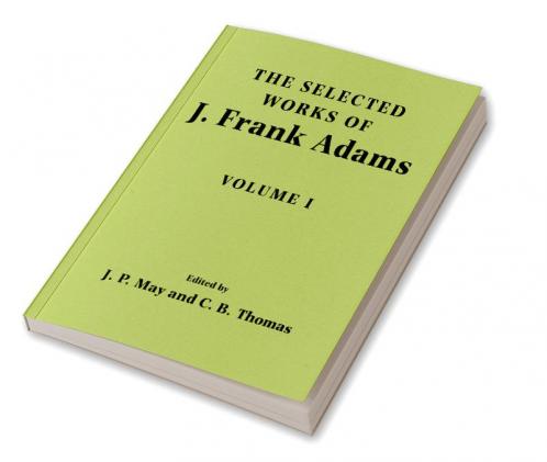 The Selected Works of J. Frank Adams Volume I
