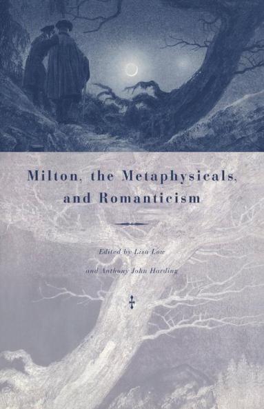 Milton the Metaphysicals and Romanticism