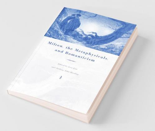 Milton the Metaphysicals and Romanticism
