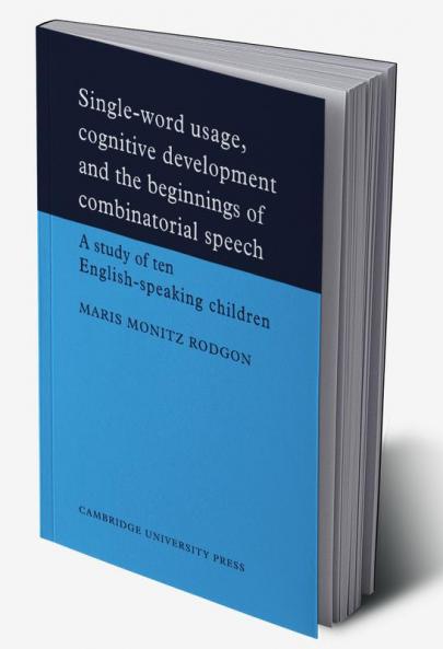Single-Word Usage Cognitive Development and the Beginnings of Combinatorial Speech