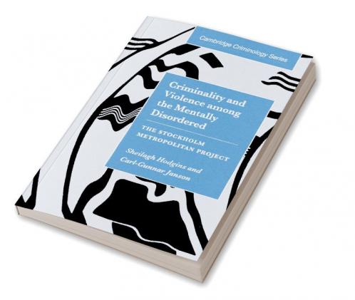 Criminality and Violence Among the Mentally Disordered
