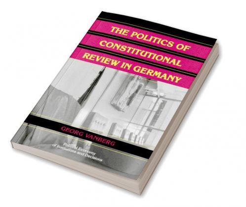 The Politics of Constitutional Review in Germany