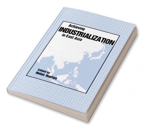 Achieving Industrialization in East Asia