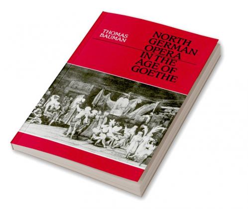 North German Opera in the Age of Goethe
