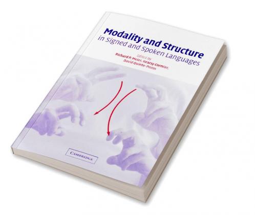 Modality and Structure in Signed and Spoken Languages