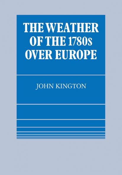 The Weather of the 1780s Over Europe