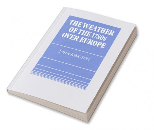 The Weather of the 1780s Over Europe