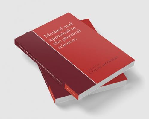 Method and Appraisal in the Physical Sciences
