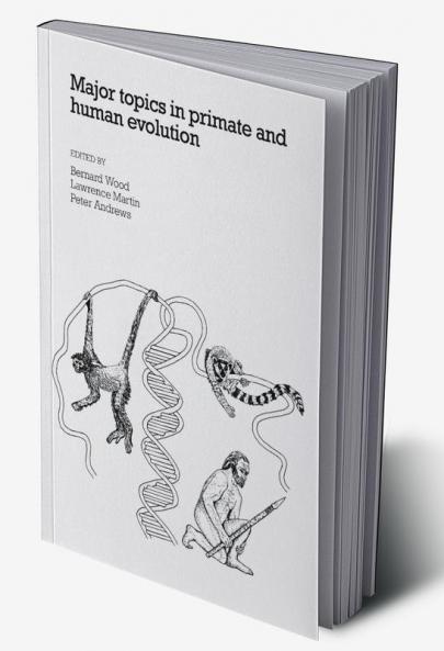 Major Topics in Primate and Human Evolution