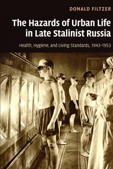 The Hazards of Urban Life in Late Stalinist Russia