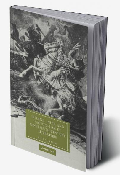 Ireland India and Nationalism in Nineteenth-Century Literature