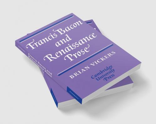 Francis Bacon and Renaissance Prose