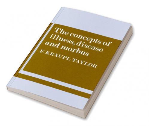 The Concepts of Illness Disease and Morbus