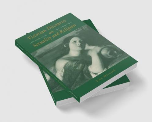 Victorian Discourses on Sexuality and Religion