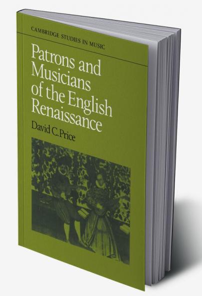 Patrons and Musicians of the English Renaissance
