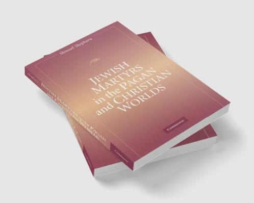 Jewish Martyrs in the Pagan and Christian Worlds