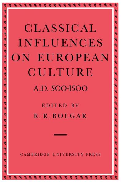 Classical Influences on European Culture A.D. 500 1500