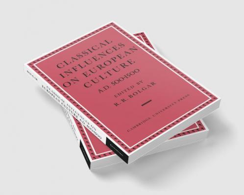 Classical Influences on European Culture A.D. 500 1500