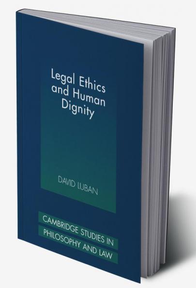Legal Ethics and Human Dignity
