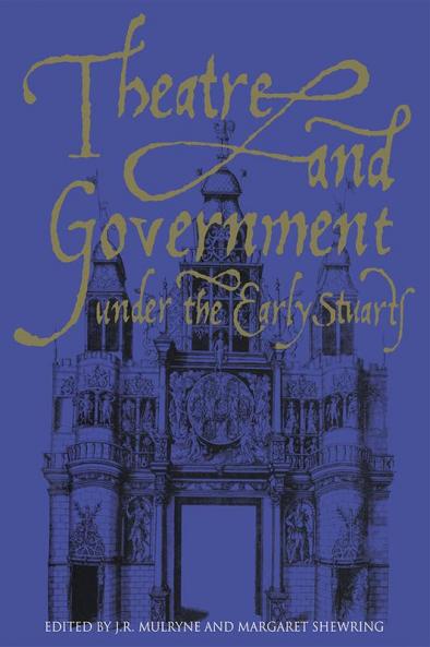 Theatre and Government Under the Early Stuarts