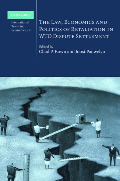 The Law Economics and Politics of Retaliation in WTO Dispute             Settlement