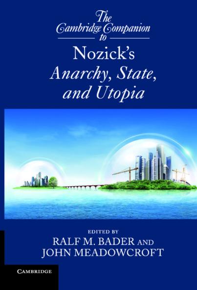 The Cambridge Companion to Nozick's Anarchy State and Utopia