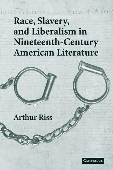 Race Slavery and Liberalism in Nineteenth-Century American Literature