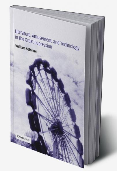 Literature Amusement and Technology in the Great Depression