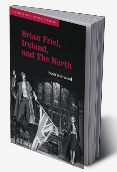 Brian Friel Ireland and the North