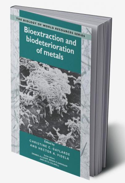 Bioextraction and Biodeterioration of Metals