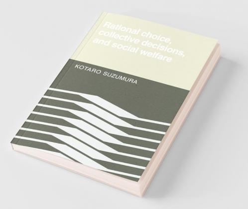 Rational Choice Collective Decisions and Social Welfare