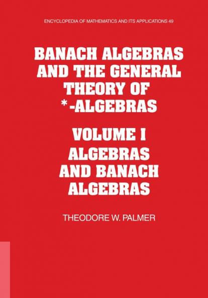 Banach Algebras and the General Theory of *-Algebras