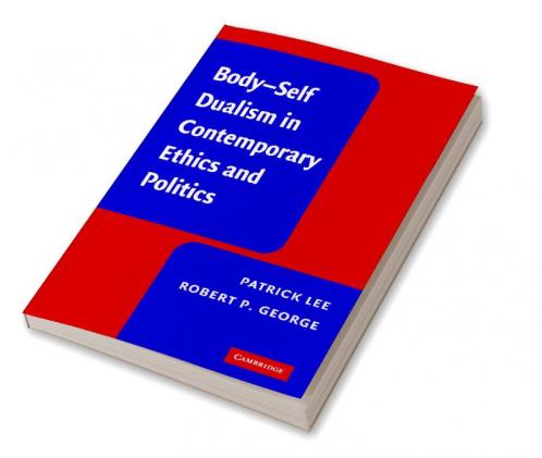 Body-Self Dualism in Contemporary Ethics and Politics