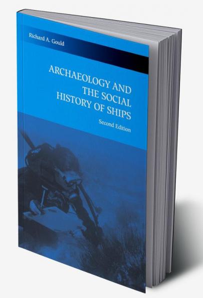 Archaeology and the Social History of Ships 2nd Edition