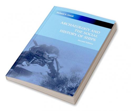 Archaeology and the Social History of Ships 2nd Edition