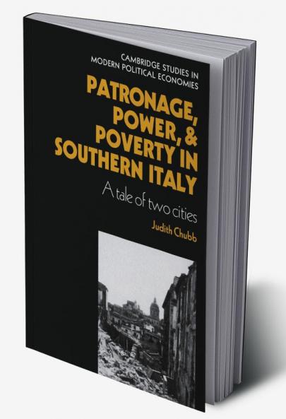 Patronage Power and Poverty in Southern Italy