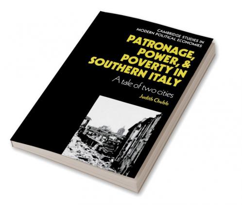 Patronage Power and Poverty in Southern Italy