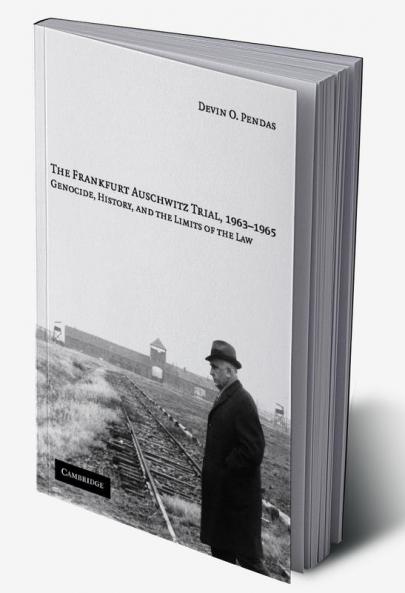 The Frankfurt Auschwitz Trial 1963-1965