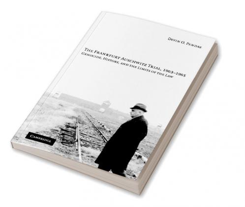 The Frankfurt Auschwitz Trial 1963-1965
