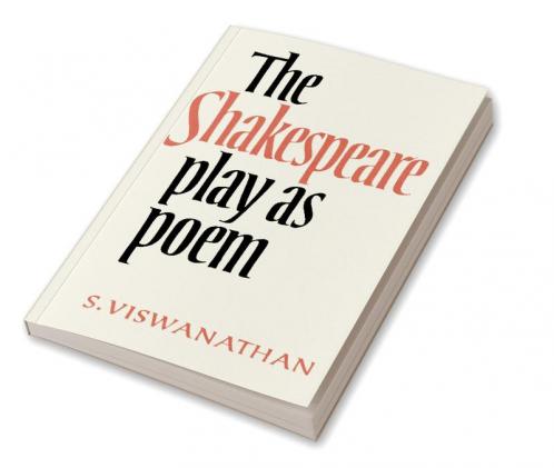 The Shakespeare Play as Poem