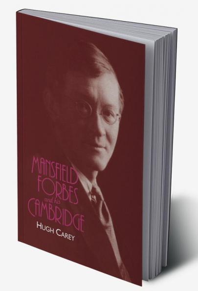 Mansfield Forbes and His Cambridge