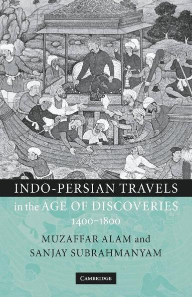 Indo-Persian Travels in the Age of Discoveries 1400-1800
