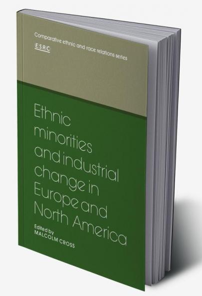 Ethnic Minorities and Industrial Change in Europe and North America