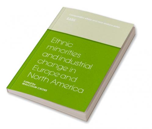 Ethnic Minorities and Industrial Change in Europe and North America