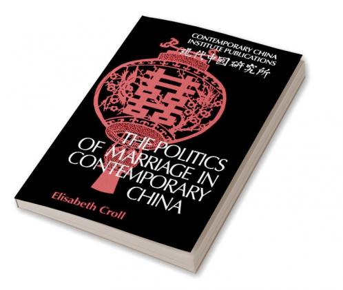 The Politics of Marriage in Contemporary China