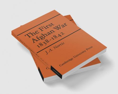 The First Afghan War 1838 1842