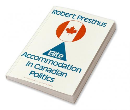 Elite Accommodation in Canadian Politics