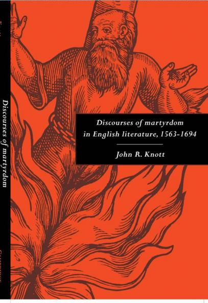 Discourses of Martyrdom in English Literature 1563 1694