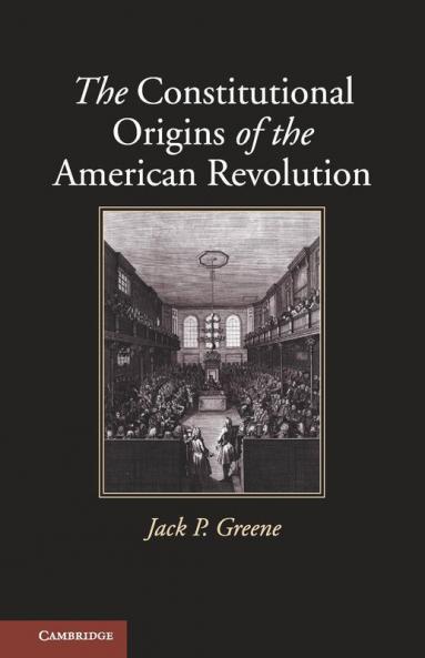 The Constitutional Origins of the American Revolution