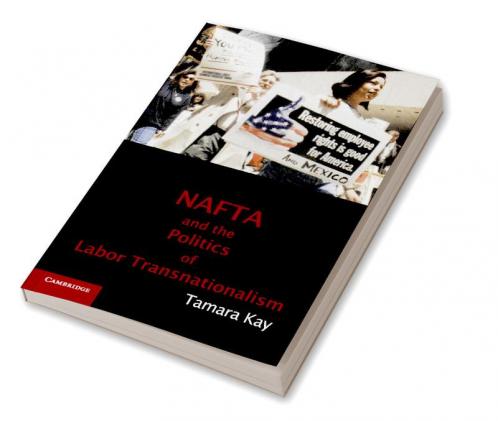 NAFTA and the Politics of Labor Transnationalism